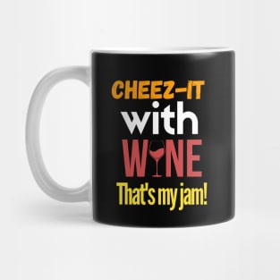 cheez-it with wine, that's my jam Mug